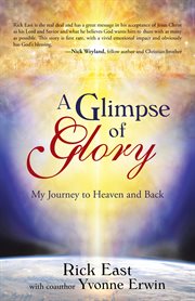 A glimpse of glory : my journey to heaven and back cover image