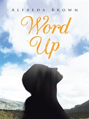 Word up. Inspirations, Meditations, and Prayers to Help You Face Challenges in Life cover image