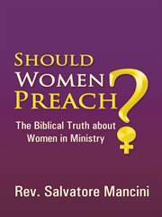 Should women preach?. The Biblical Truth About Women in Ministry cover image