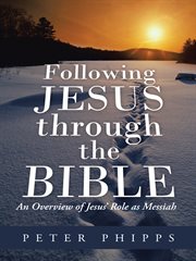 Following jesus through the bible. An Overview of Jesus' Role as Messiah cover image