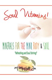 Soul vitamins. Minerals for the Mind, Body and Soul cover image