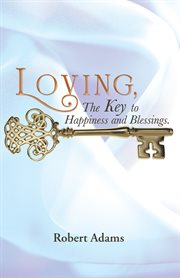 Loving, the key to happiness and blessings cover image