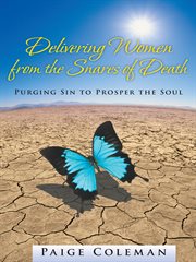 Delivering women from the snares of death. Purging Sin to Prosper the Soul cover image