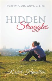 Hidden struggles : purity, god, guys and life cover image