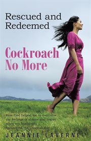 Cockroach no more. Rescued and Redeemed cover image