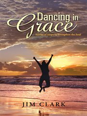 Dancing in grace : stories of hope to strengthen the soul cover image