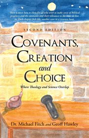 Covenants, creation and choice. Where Theology and Science Overlap cover image