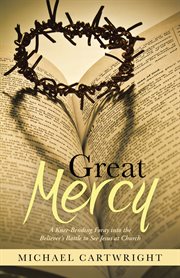 Great mercy : a knee-bending foray into the believer's battle to see Jesus at Church cover image