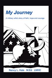 My journey. A Military Wife's Story of Faith, Hope, and Courage cover image