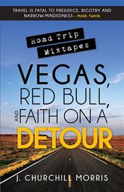 Road trip mixtapes. Vegas, Red Bull, and Faith on a Detour cover image