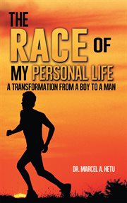 The race of my personal life. A Transformation from a Boy to a Man cover image