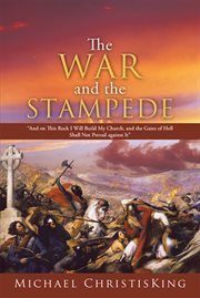 The war and the stampede. "And on This Rock I Will Build My Church, and the Gates of Hell Shall Not Prevail Against It" cover image
