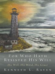 For who hath resisted his will. His Will, His Word, His Grace cover image