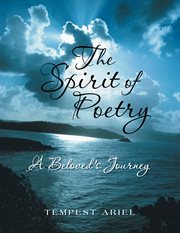 The spirit of poetry. A Beloved's Journey cover image