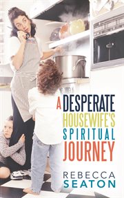 "a desperate housewife's spiritual journey" cover image