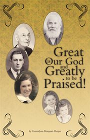Great is our god. And Greatly to Be Praised! cover image