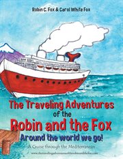 The traveling adventures of the robin and the fox   around the world we go!. A Cruise Through the Mediterranean cover image