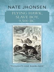 Flying hawk, slave boy, 9,500 bc. Thoughts and Ramblings cover image