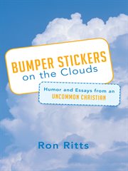 Bumper stickers on the clouds. Humor and Essays from an Uncommon Christian cover image