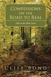 Confessions on the road to real. Life in the Slow Lane cover image