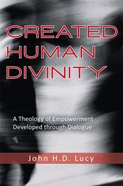 Created human divinity. A Theology of Empowerment Developed Through Dialogue cover image