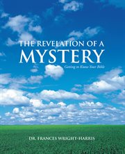 The revelation of a mystery. Getting to Know Your Bible cover image