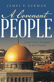 A covenant people : Israel from Abraham to the present cover image