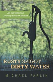Rusty spigot, dirty water. An Introspective Journey for the Offender cover image