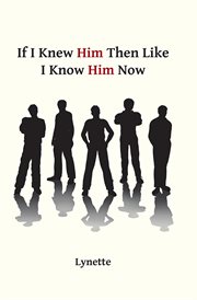 If I knew Him then like I know Him now cover image