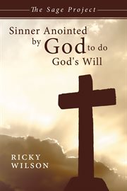 Sinner anointed by god to do god's will. The Sage Project cover image
