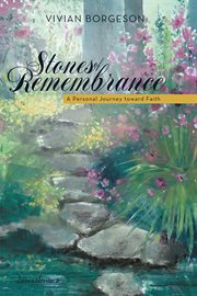 Stones of remembrance. A Personal Journey Toward Faith cover image