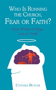 Who is running the church, fear or faith?. False Works or Hope, Lies or Truth cover image