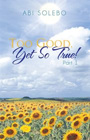 Too good, yet so true!, part 1 cover image