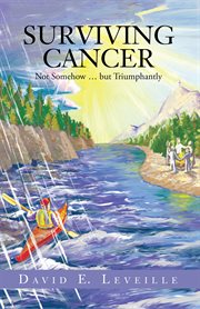 Surviving cancer. Not Somehow і But Triumphantly cover image