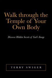 Walk through the temple of your own body. Discover Hidden Secrets of God'S Image cover image