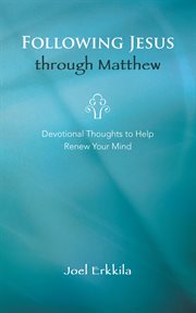 Following jesus through matthew. Devotional Thoughts to Help Renew Your Mind cover image