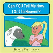 Can you tell me how i get to heaven? cover image