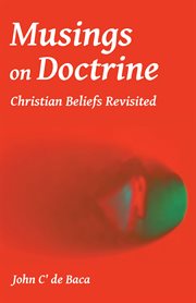 Musings on doctrine. Christian Beliefs Revisited cover image