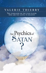 Are psychics of satan?. The Stargazer or the Star Placer, Who Are You Going to Believe? cover image