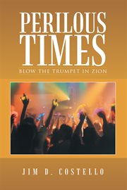 Perilous times. Blow the Trumpet in Zion cover image