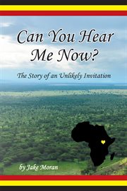 Can you hear me now?. The Story of an Unlikely Invitation cover image