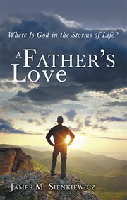 A father's love. Where Is God in the Storms of Life cover image