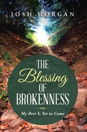 The blessing of brokenness. My Best Is yet to Come cover image