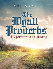 The wyatt proverbs. Exhortations in Poetry cover image