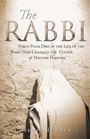The rabbi. Forty-Four Days in the Life of the Rabbi That Changed the Course of History Forever cover image