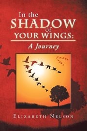 In the Shadow of Your Wings : A Journey cover image