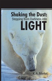 Shaking the dust. Stepping from Darkness into Light cover image