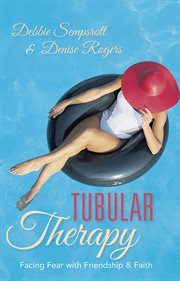 Tubular therapy. Facing Fear with Friendship & Faith cover image