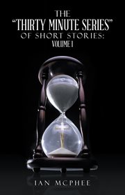 The "thirty minute series" of short stories: volume 1 cover image