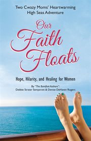 Our faith floats. Two Cwazy Moms' Heartwarming High Seas Adventure cover image